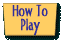 How to Play